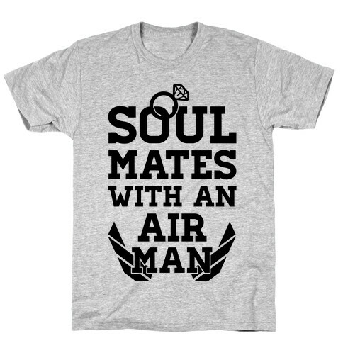 Soul Mates With An Airman T-Shirt