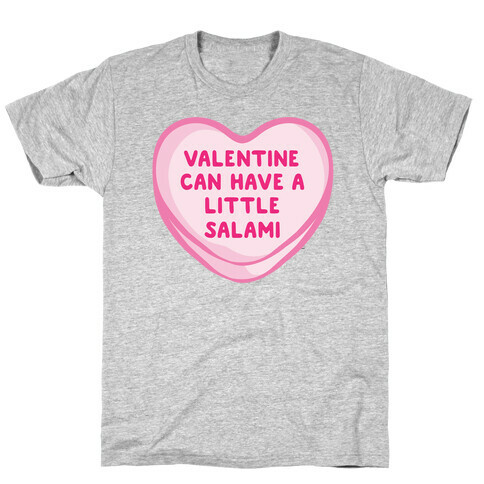 Valentine Can Have A Little Salami  T-Shirt