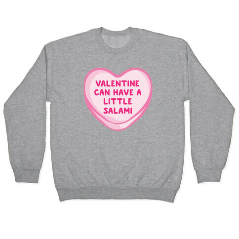 Valentine Can Have A Little Salami  Pullover
