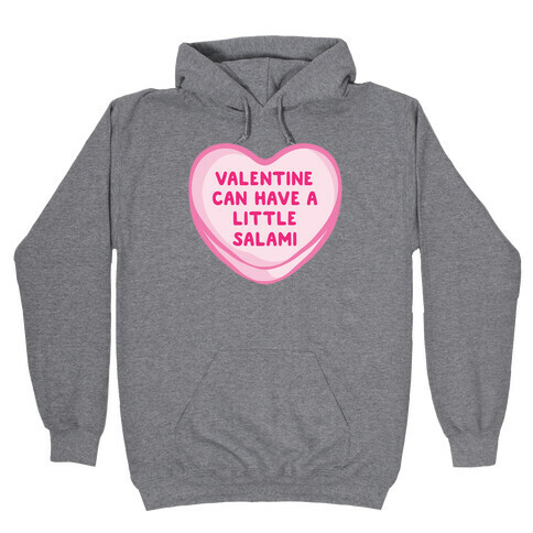 Valentine Can Have A Little Salami  Hooded Sweatshirt