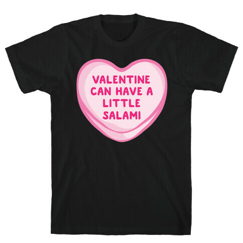 Valentine Can Have A Little Salami White Print T-Shirt