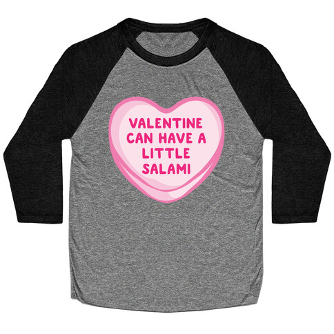 Valentine Can Have A Little Salami White Print Baseball Tee