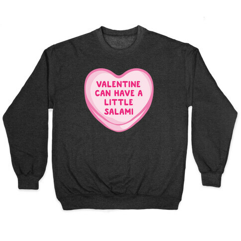 Valentine Can Have A Little Salami White Print Pullover