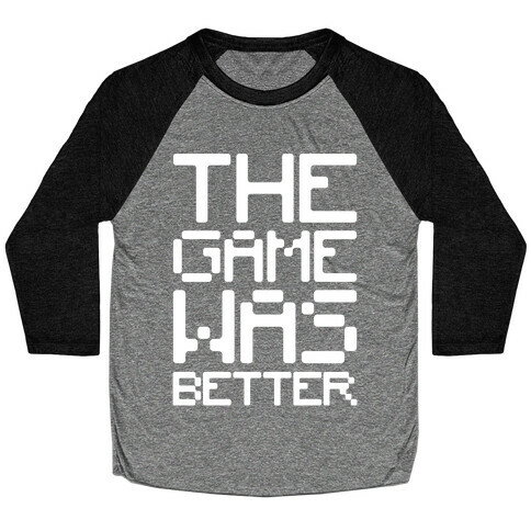 The Game Was Better White Print Baseball Tee