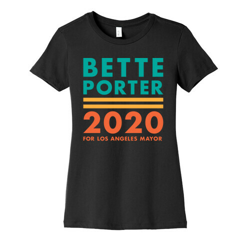 Bette Porter 2020 for Los Angeles Mayor Womens T-Shirt