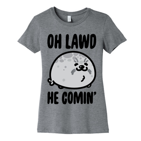 Oh Lawd He Comin' Seal Womens T-Shirt