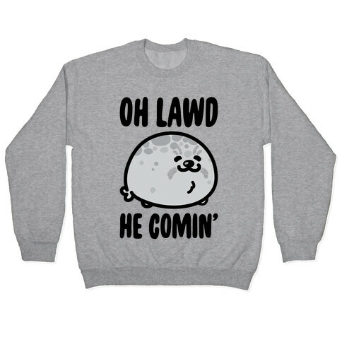 Oh Lawd He Comin' Seal Pullover