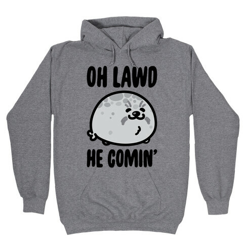 Oh Lawd He Comin' Seal Hooded Sweatshirt