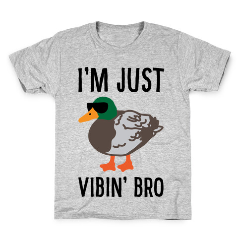 I'm Just Vibin' Bro Duck Parody Kids T-Shirt
