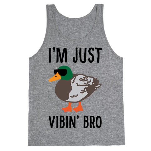 I'm Just Vibin' Bro Duck Parody Tank Top