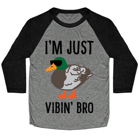 I'm Just Vibin' Bro Duck Parody Baseball Tee