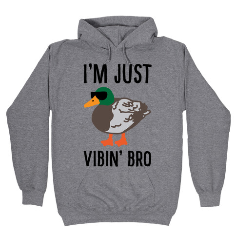 I'm Just Vibin' Bro Duck Parody Hooded Sweatshirt