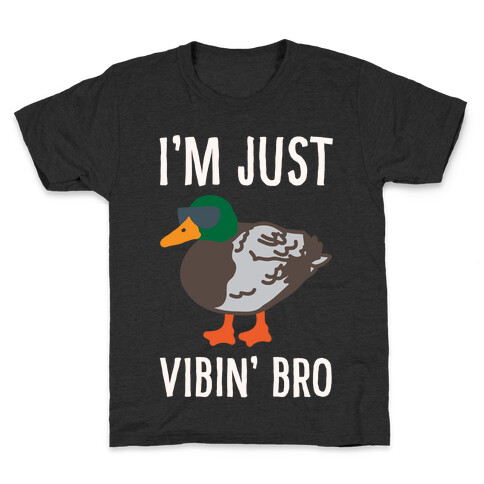 I'm Just Vibin' Bro Duck Parody White Print Kids T-Shirt