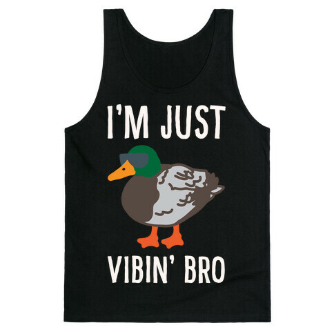 I'm Just Vibin' Bro Duck Parody White Print Tank Top