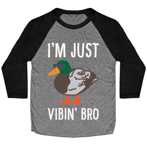 I'm Just Vibin' Bro Duck Parody White Print Baseball Tee