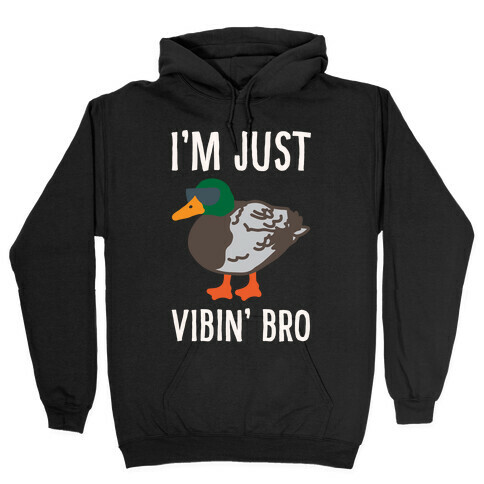 I'm Just Vibin' Bro Duck Parody White Print Hooded Sweatshirt