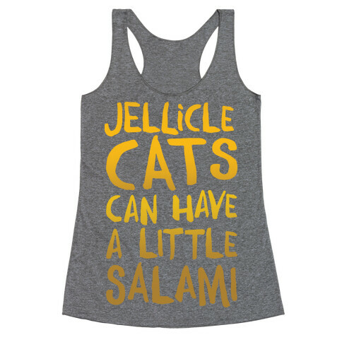Jellicle Cats Can Have A Little Salami Parody Racerback Tank Top