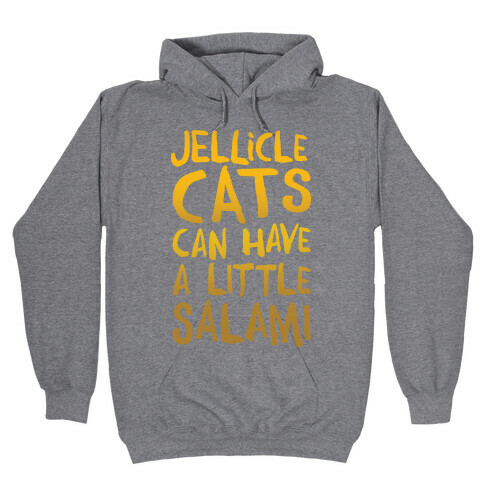 Jellicle Cats Can Have A Little Salami Parody Hooded Sweatshirt
