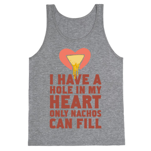 I Have a Hole in My Heart Only Nachos Can Fill Tank Top