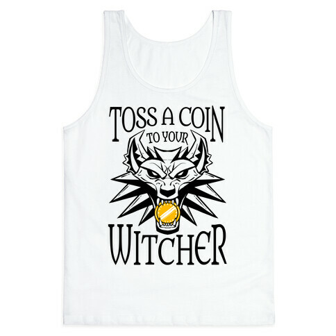 Toss A Coin To Your Witcher Tank Top