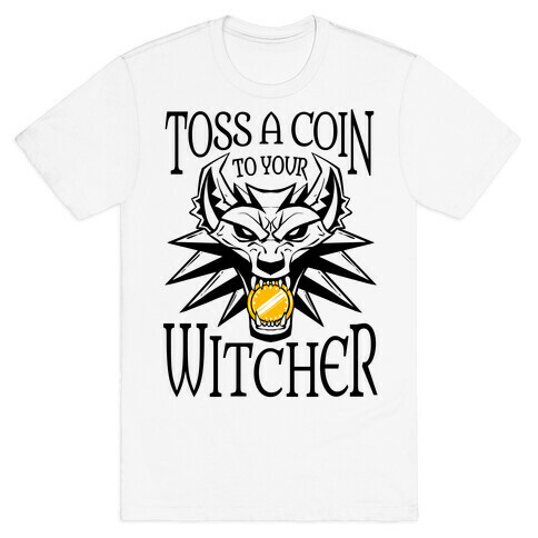 Toss A Coin To Your Witcher T-Shirt