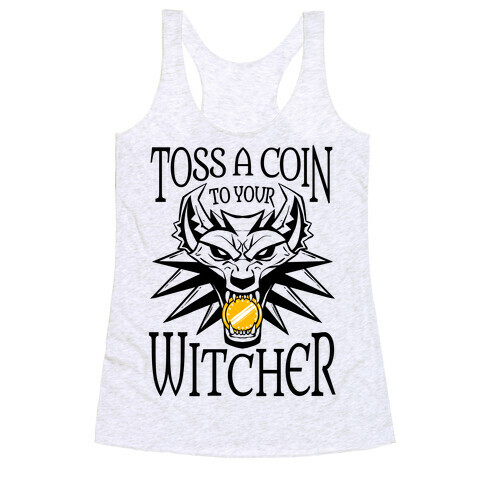 Toss A Coin To Your Witcher Racerback Tank Top