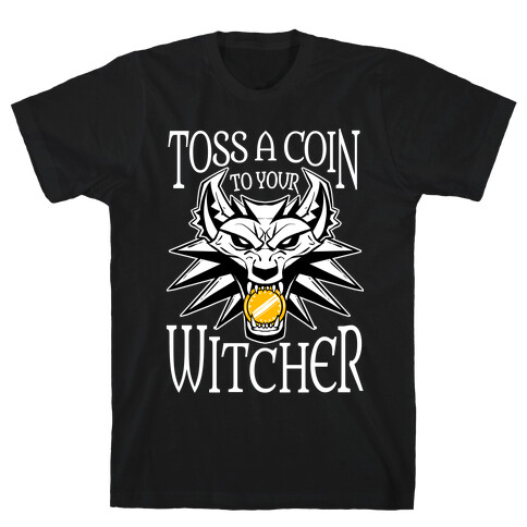 Toss A Coin To Your Witcher T-Shirt