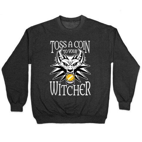 Toss A Coin To Your Witcher Pullover