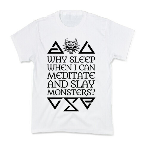 Why Sleep When I Can Meditate And Slay Monsters? Kids T-Shirt