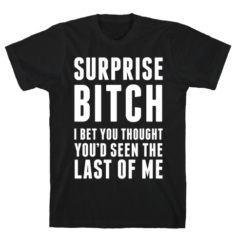 Surprise Bitch T-Shirt