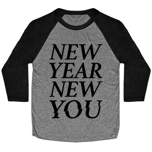 New Year New You Parody Baseball Tee