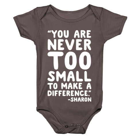 You Are Never Too Small To Make A Difference Sharon Parody Quote White Print Baby One-Piece