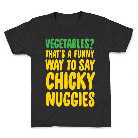 Vegetables That's A Funny Way To Say Chicky Nuggies White Print Kids T-Shirt