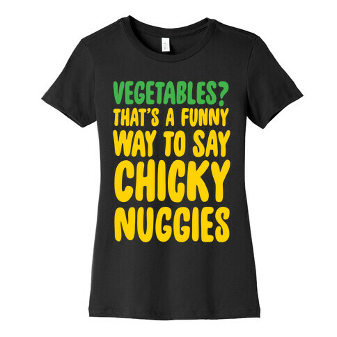 Vegetables That's A Funny Way To Say Chicky Nuggies White Print Womens T-Shirt