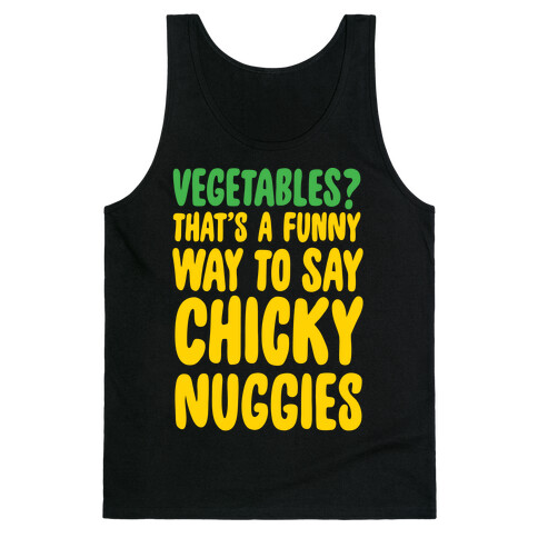 Vegetables That's A Funny Way To Say Chicky Nuggies White Print Tank Top