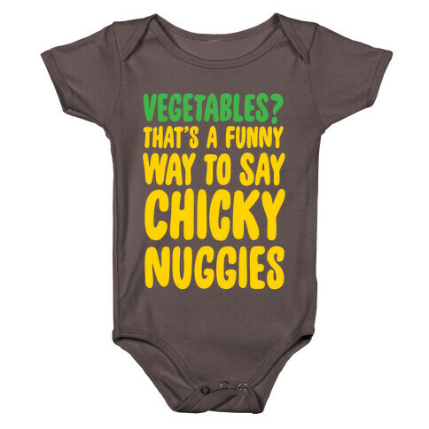 Vegetables That's A Funny Way To Say Chicky Nuggies White Print Baby One-Piece