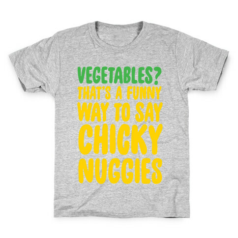 Vegetables That's A Funny Way To Say Chicky Nuggies Kids T-Shirt