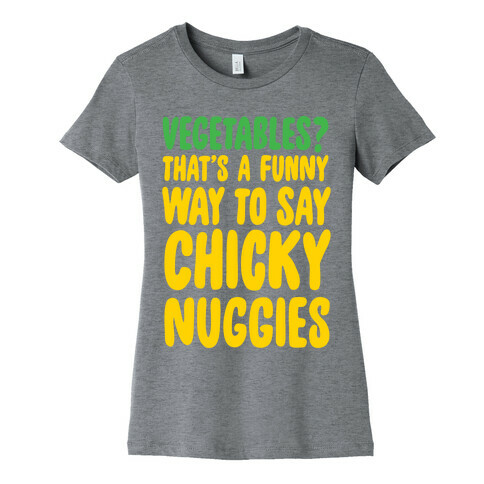 Vegetables That's A Funny Way To Say Chicky Nuggies Womens T-Shirt
