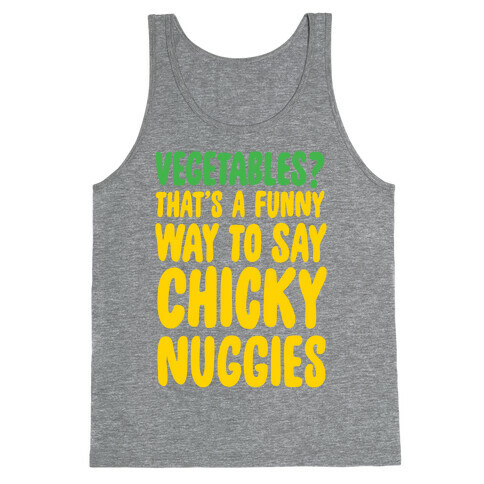 Vegetables That's A Funny Way To Say Chicky Nuggies Tank Top