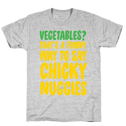 Vegetables That's A Funny Way To Say Chicky Nuggies T-Shirt