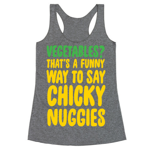 Vegetables That's A Funny Way To Say Chicky Nuggies Racerback Tank Top