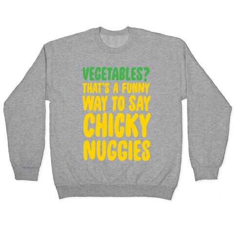 Vegetables That's A Funny Way To Say Chicky Nuggies Pullover