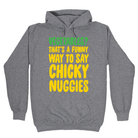 Vegetables That's A Funny Way To Say Chicky Nuggies Hooded Sweatshirt