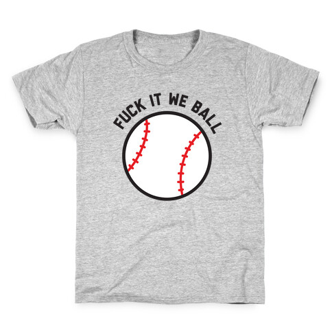 F*** It We Ball (Baseball) Kids T-Shirt