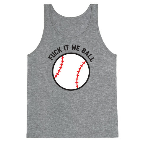F*** It We Ball (Baseball) Tank Top