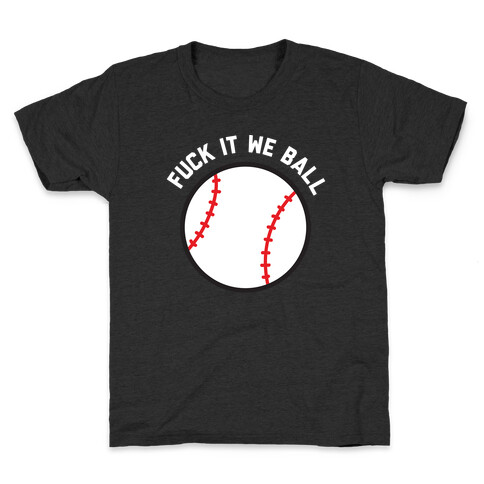 F*** It We Ball (Baseball) Kids T-Shirt