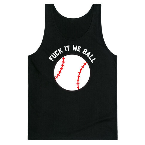 F*** It We Ball (Baseball) Tank Top