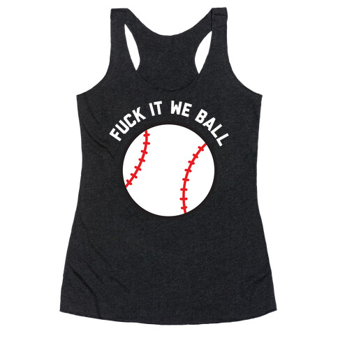 F*** It We Ball (Baseball) Racerback Tank Top