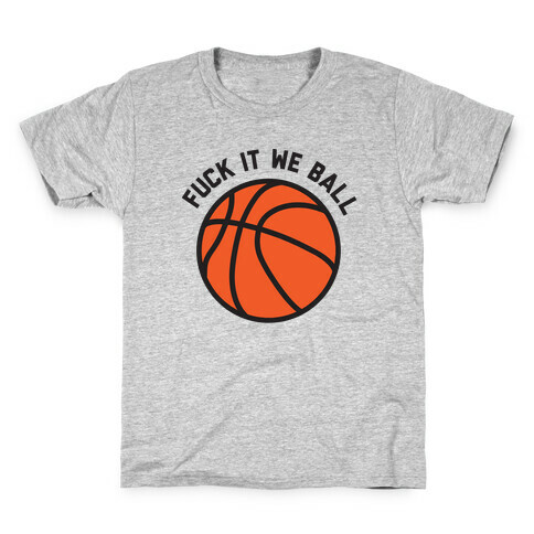 F*** It We Ball (Basketball) Kids T-Shirt