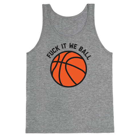 F*** It We Ball (Basketball) Tank Top